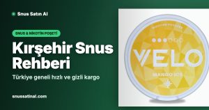 Kırşehir Snus Rehberi
